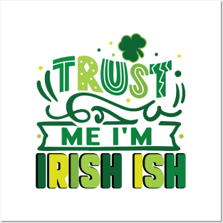 Trust me I'm Irish ish Posters and Art